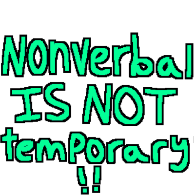 green text that says 'nonverbal IS NOT temporary!!'